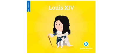 Quelle Histoire - Louis XIV