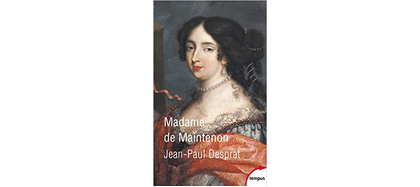 Madame de Maintenon, JP Desprat, Tempus, 2015